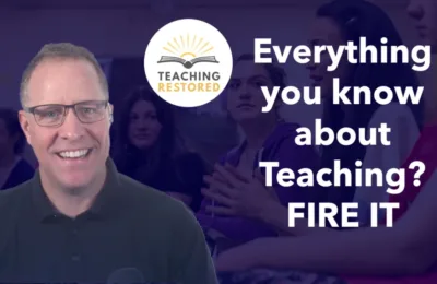 E27: Fire Everything You Know About Teaching
